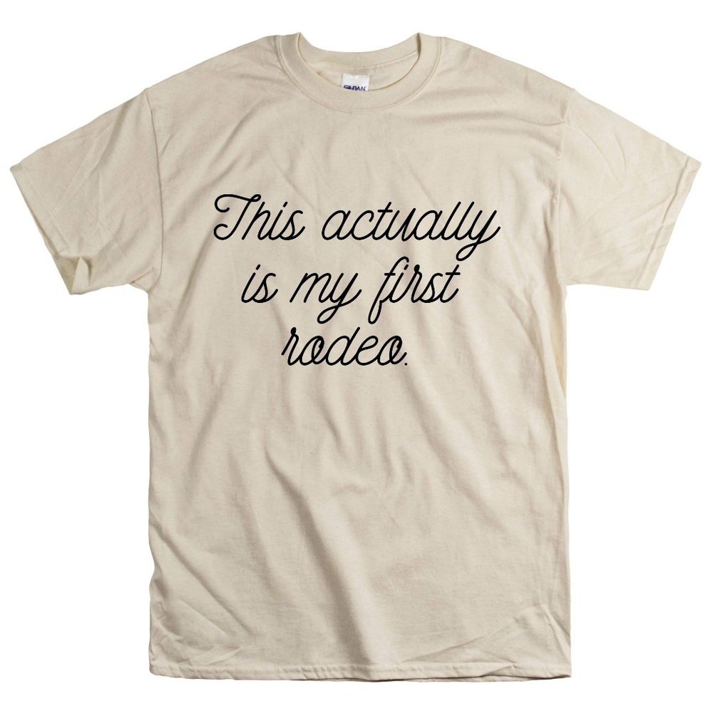 This Actually Is My First Rodeo Unisex T-Shirt